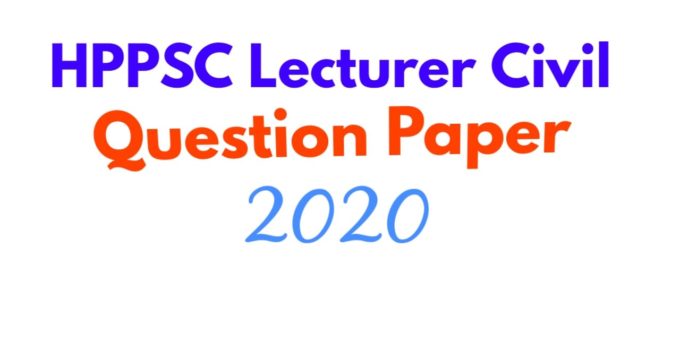 HPPSC Lecturer Civil Question Paper, Syllabus 2020
