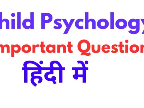 ,HTET-CTET- Child Development Psychology Notes and GK Questions, Study MaterialCHILD PSYCHOLOGY IMPORTANT QUESTIONS