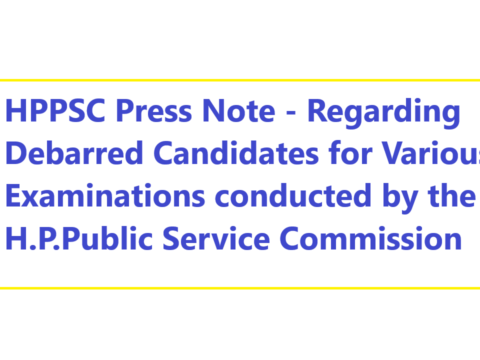 HPPSC Press Note - Regarding Debarred Candidates for Various Examinations conducted by the H.P.Public Service Commission