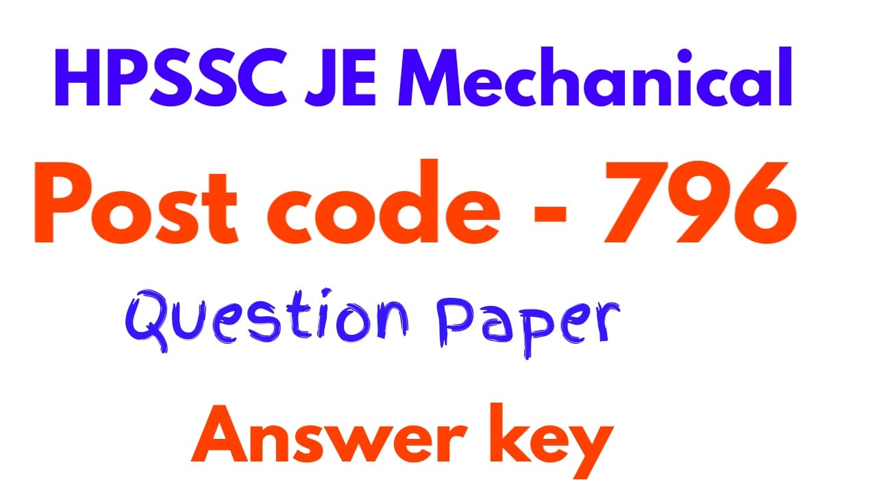 HPSSC JE Mechnical (post code 796) question paper Held On 23 December 2020| ANSWER KEY