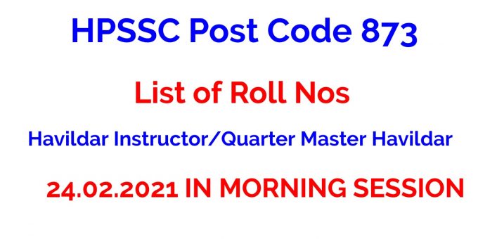 HPSSC Post Code 873 | List of Roll Nos | Havildar Instructor/Quarter Master Havildar