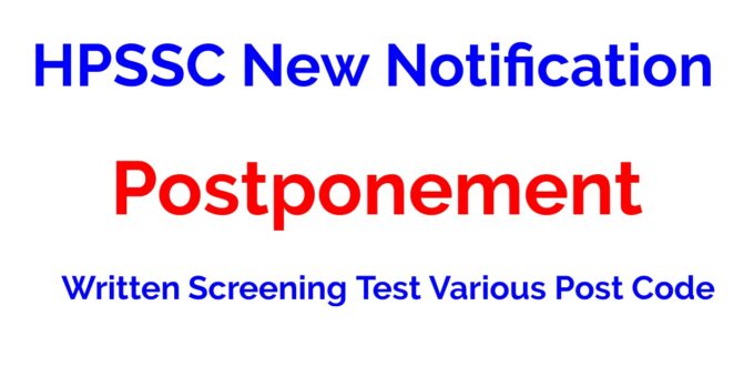 HPSSC postponement of Written Screening Test Various Post Code