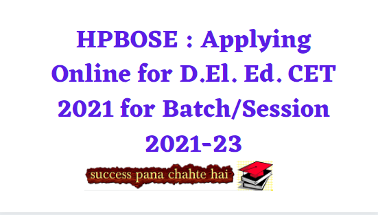 HPBOSE : Applying Online for D.El. Ed. CET 2021 for Batch/Session 2021-23