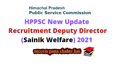 HPPSC New Update Recruitment Deputy Director (Sainik Welfare) 2021