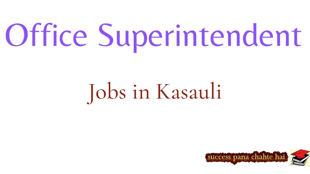 Office Superintendent Jobs in Kasauli