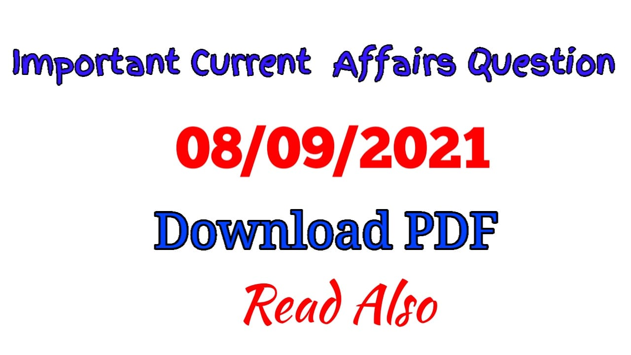 Important Current Affairs Question 08/09/2021