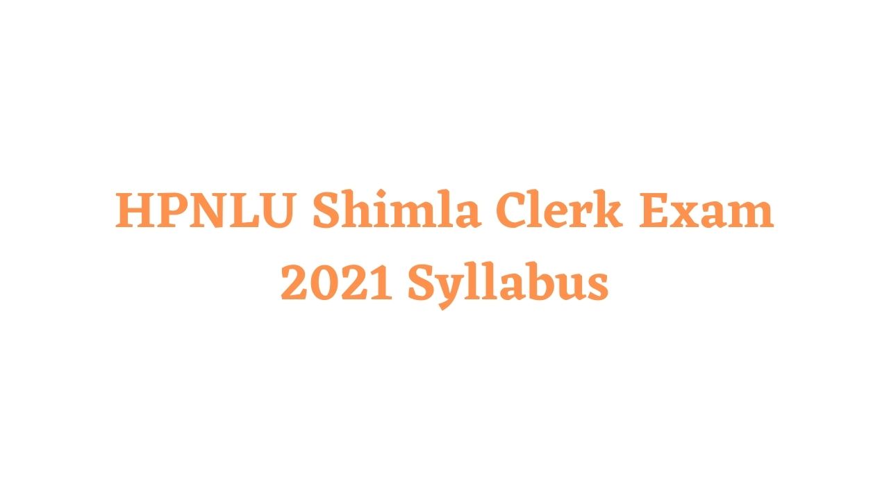 HPNLU Shimla Clerk Exam 2021 Syllabus