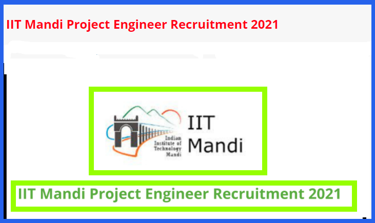 IIT Mandi Project Engineer Recruitment 2021