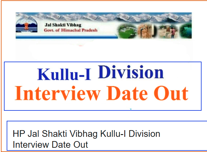 HP Jal Shakti Vibhag Kullu-I Division Interview Dates