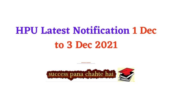 HPU Latest Notification 1 Dec to 3 Dec 2021