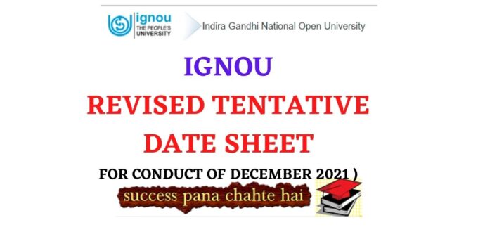 IGNOU REVISED TENTATIVE DATE SHEET FOR CONDUCT OF DECEMBER 2021