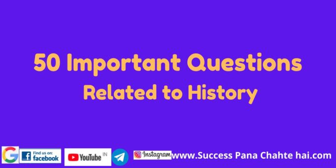 50 Important Questions Related to History