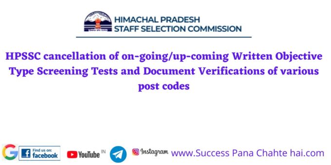 HPSSC cancellation of on-goingup-coming Written Objective Type Screening Tests and Document Verifications of various post codes