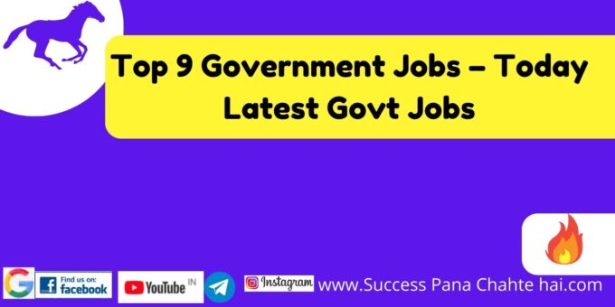 Top 9 Government Jobs – Today Latest Govt Jobs