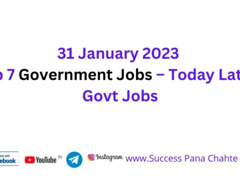 31 January 2023 Top 7 Government Jobs – Today Latest Govt Jobs