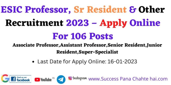 ESIC Professor, Sr Resident & Other Recruitment 2023 – Apply Online For 106 Posts