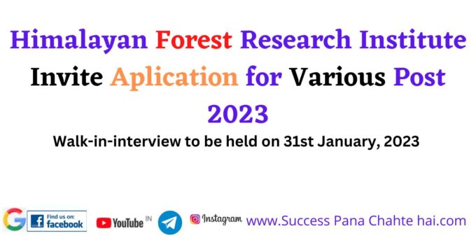 Himalayan Forest Research Institute Invite Aplication for Various Post 2023