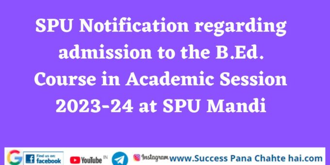 SPU Notification regarding admission to the B.Ed. Course in Academic Session 2023-24 at SPU Mandi