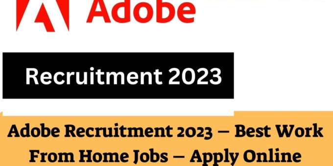Adobe Recruitment 2023 – Best Work From Home Jobs – Apply Online