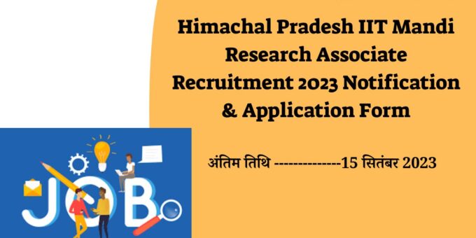 Himachal Pradesh IIT Mandi Research Associate Recruitment 2023 Notification & Application Form (2)