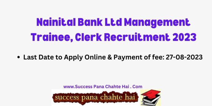 Nainital Bank Ltd Management Trainee, Clerk Recruitment 2023