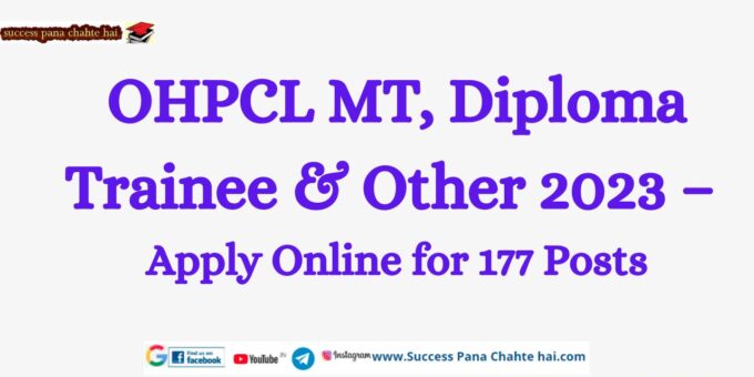 OHPCL MT, Diploma Trainee & Other 2023 – Apply Online for 177 Posts