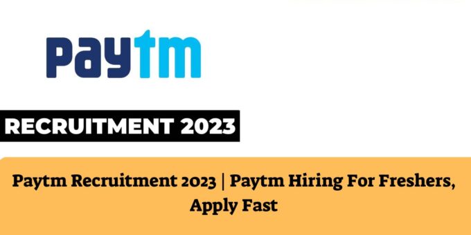 Paytm Recruitment 2023 Paytm Hiring For Freshers, Apply Fast