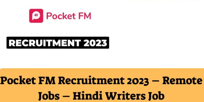 Pocket FM Recruitment 2023 – Remote Jobs – Hindi Writers Job