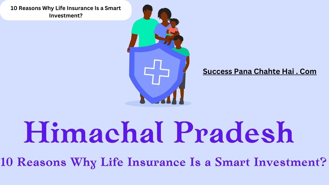 10 Reasons Why Life Insurance Is a Smart Investment