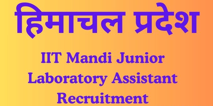 IIT Mandi Junior Laboratory Assistant Recruitment 2024