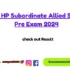 Result Hp Subordinate Allied Services Pre Exam 2024