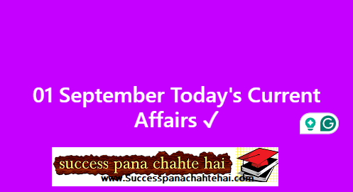 01 September Today’s Current Affairs