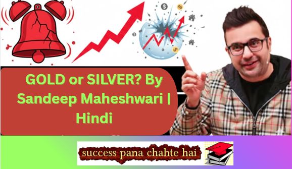 GOLD or SILVER By Sandeep Maheshwari Hindi